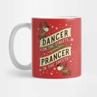 Dancer on the Streets - Prancer in the Sheets - Cheeky Christmas Reindeer Mug